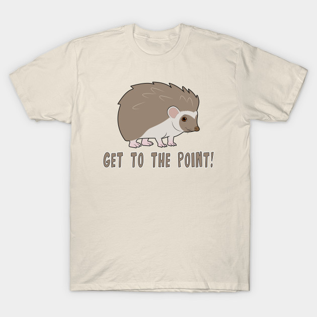 Cute Hedgehog: Get to the point!